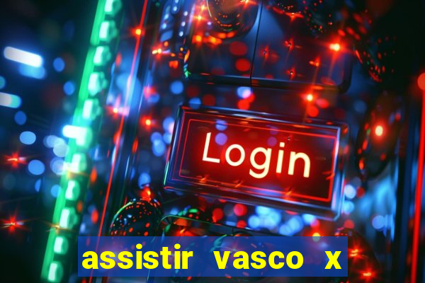assistir vasco x cruzeiro ao vivo hd